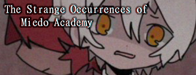 The Strange Occurrences of Miedo Academy